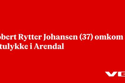 Robert Rytter Johansen (37) omkom i liftulykke i Arendal
