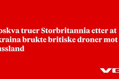 Moskva truer Storbritannia etter at Ukraina brukte britiske droner mot Russland