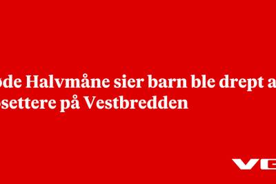 Røde Halvmåne sier barn ble drept av bosettere på Vestbredden