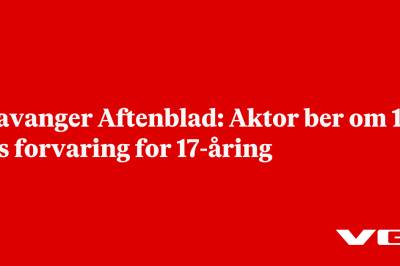 Stavanger Aftenblad: Aktor ber om 14 års forvaring for 17-åring