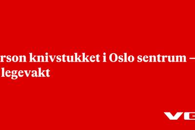 Person knivstukket i Oslo sentrum – til legevakt