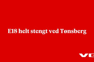 E18 helt stengt ved Tønsberg