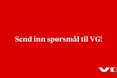 Send inn spørsmål til VG!