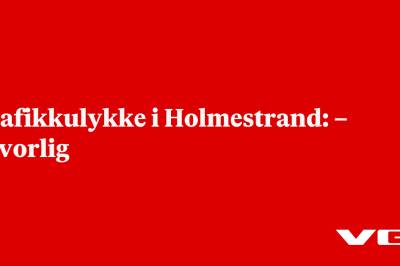 Trafikkulykke i Holmestrand: – Alvorlig