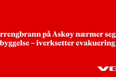 Terrengbrann på Askøy nærmer seg bebyggelse – iverksetter evakuering