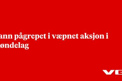 Mann pågrepet i væpnet aksjon i Trøndelag