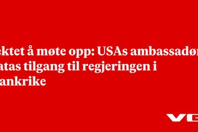 Nektet å møte opp: USAs ambassadør fratas tilgang til regjeringen i Frankrike