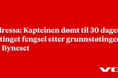 Adressa: Kapteinen dømt til 30 dagers betinget fengsel etter grunnstøtingen på Byneset