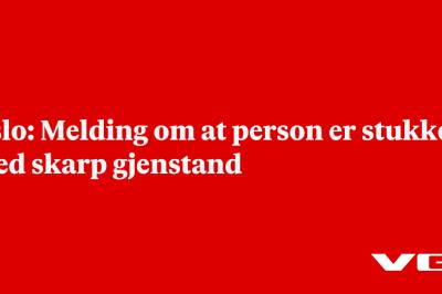 Oslo: Melding om at person er stukket med skarp gjenstand