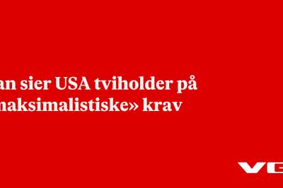 Iran sier USA tviholder på «maksimalistiske» krav