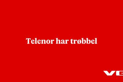 Telenor har trøbbel