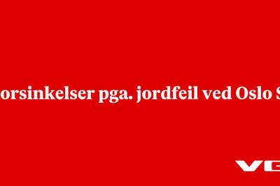Forsinkelser pga. jordfeil ved Oslo S.