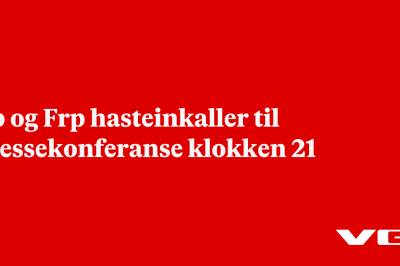 Ap og Frp hasteinkaller til pressekonferanse klokken 21