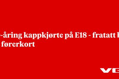 20-åring kappkjørte på E18 - fratatt bil og førerkort