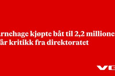 Barnehage kjøpte båt til 2,2 millioner – får kritikk fra direktoratet