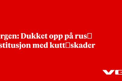 Bergen: Dukket opp på rus­institusjon med kutt­skader