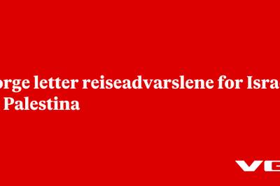 Norge letter reiseadvarslene for Israel og Palestina