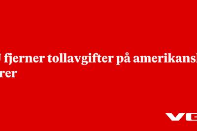 EU fjerner tollavgifter på amerikanske varer