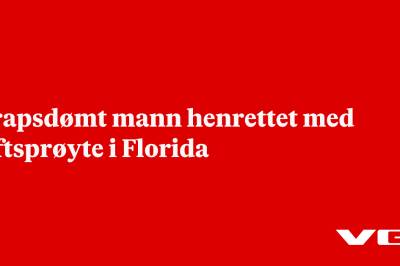 Drapsdømt mann henrettet med giftsprøyte i Florida