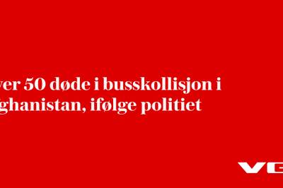 Over 50 døde i busskollisjon i Afghanistan, ifølge politiet