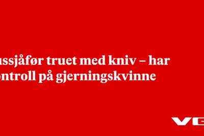 Bussjåfør truet med kniv – har kontroll på gjerningskvinne