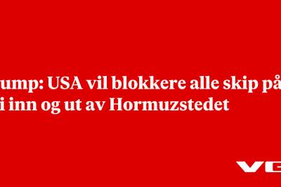 Trump: USA vil blokkere alle skip på vei inn og ut av Hormuzstedet