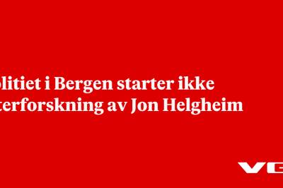 Politiet i Bergen starter ikke etterforskning av Jon Helgheim
