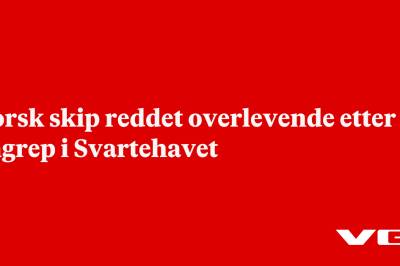 Norsk skip reddet overlevende etter angrep i Svartehavet