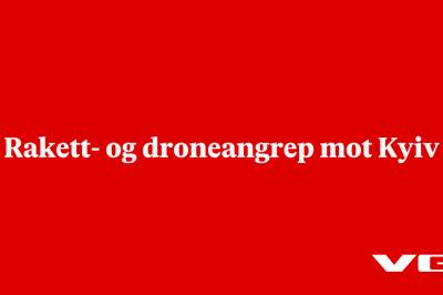 Rakett- og droneangrep mot Kyiv