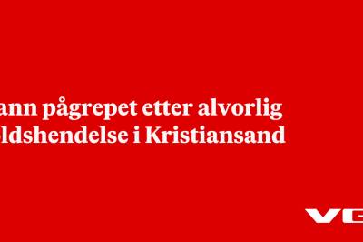 Mann pågrepet etter alvorlig voldshendelse i Kristiansand