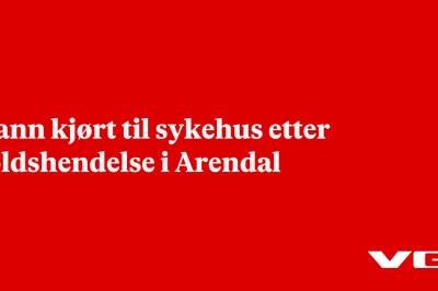Mann kjørt til sykehus etter voldshendelse i Arendal