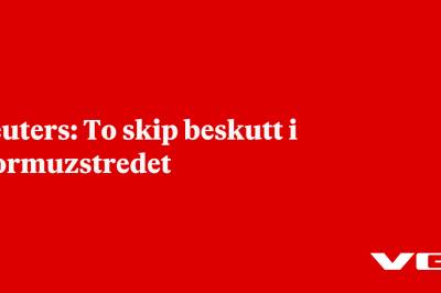 Reuters: To skip beskutt i Hormuzstredet
