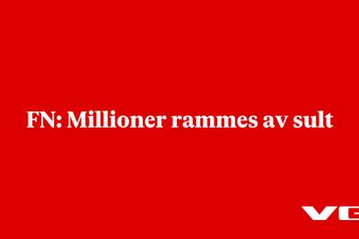 FN: Millioner rammes av sult
