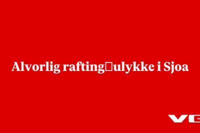 Alvorlig rafting­ulykke i Sjoa