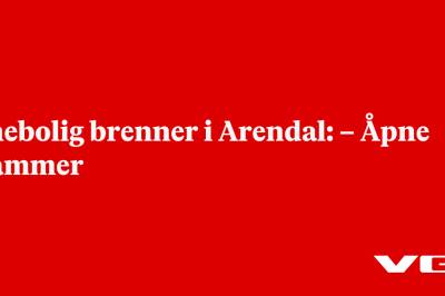Enebolig brenner i Arendal: – Åpne flammer 