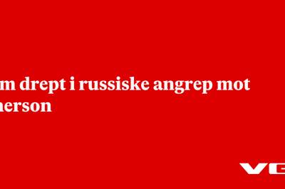 Fem drept i russiske angrep mot Kherson