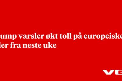 Trump varsler økt toll på europeiske biler fra neste uke