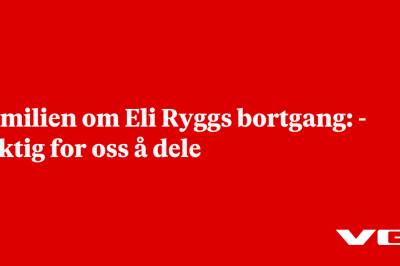 Familien bekrefter at Eli Rygg er død