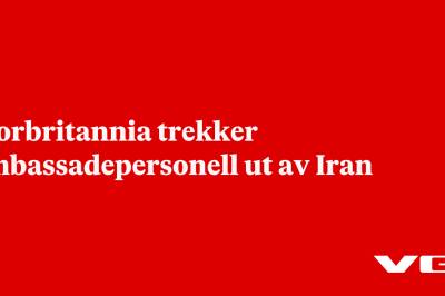 Storbritannia trekker ambassadepersonell ut av Iran