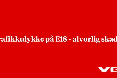 Trafikkulykke på E18 - alvorlig skadet