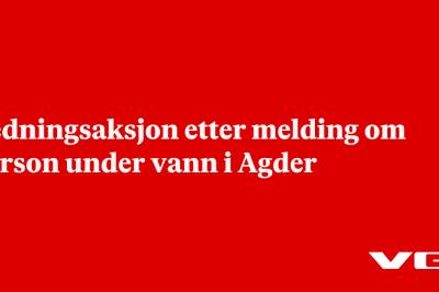 Redningsaksjon etter melding om person under vann i Agder