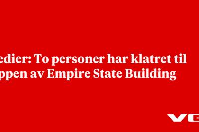 Medier: To personer har klatret til toppen av Empire State Building