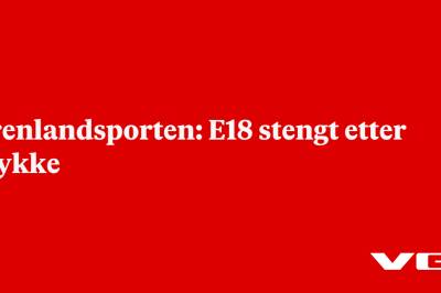Grenlandsporten: E18 stengt etter ulykke