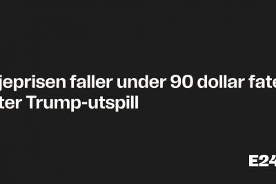 Oljeprisen faller under 90 dollar fatet etter Trump-utspill