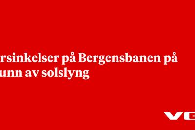 Forsinkelser på Bergensbanen på grunn av solslyng