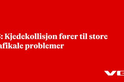 E6: Kjedekollisjon fører til store trafikale problemer