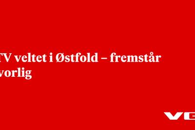 UTV veltet i Østfold – fremstår alvorlig