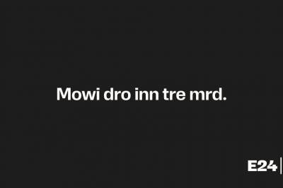 Mowi dro inn tre mrd.