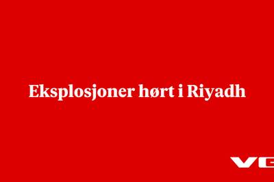 Eksplosjoner hørt i Riyadh