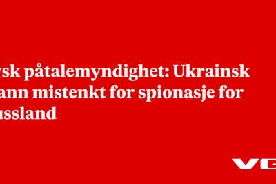Tysk påtalemyndighet: Ukrainsk mann mistenkt for spionasje for Russland